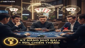 Bí kíp nhớ bài trong Phỏm đỉnh như cao thủ Netwin