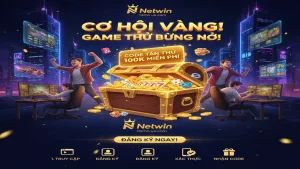 Tặng Code tân thủ 100k khi đăng ký tài khoản Netwin