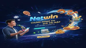 Thưởng nóng 5% khi nạp tiền qua ví điện tử Netwin