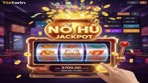 Nổ Hũ là gì? Cách săn Jackpot tiền tỷ dễ dàng Netwin