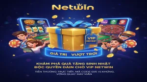 Quà tặng sinh nhật thành viên VIP cực hấp dẫn Netwin
